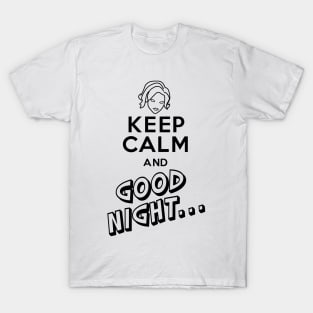 Keep Calm And Good Night! Maeve Paladins Voice Line T-Shirt